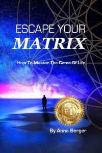 Escape Your Matrix : How to Master the Game of Life