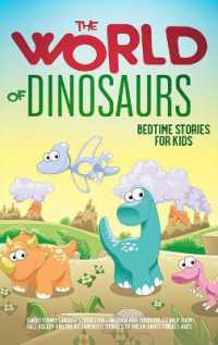 The World of Dinosaurs : Bedtime Stories for Kids Short Funny, Fantasy Stories for Children and Toddlers to Help Them Fall Asleep and Relax. Fantastic Stories to Dream about for All Ages. Easy to Read.: Bedtime Stories for Kids