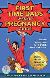The First Time Dads Weekly Pregnancy Guide : A Must-Have Pregnancy Journal for the New Dad, Moms & Parents to be! (First Time Parents - Moms & Dads)