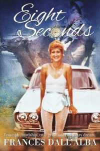 Eight Seconds : An inspirational story about one woman, with one dream, and one almighty driving passion.