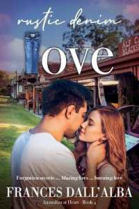 Rustic Denim Love : Forgotten secrets ... blazing fires ... burning love. a forced proximity, small town contemporary romance set in Australia. (Australian at Heart)