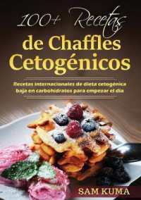 100+ Recetas de Chaffles Cetogénicos : Recetas internacionales de dieta cetogénica baja en carbohidratos para empezar el día