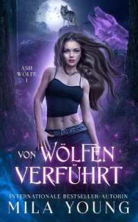 Von Wölfen Verführt : Eine Alpha Werwolf-Romanze (Ash Wölfe Reihe)