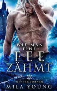Wie Man Eine Fee Zähmt : Fantasy Romantik (Winterdornen Bücher)