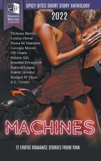 Spicy Bites - Machines : 2022 Romance Writers of Australia Erotic Short Story Anthology (Spicy Bites)