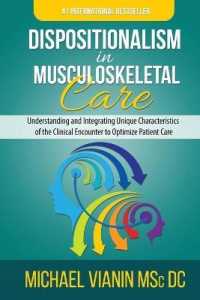 Dispositionalism in Musculoskeletal Care: Understanding and Integrating Unique Characteristics of the Clinical Encounter to Optimize Patient Care