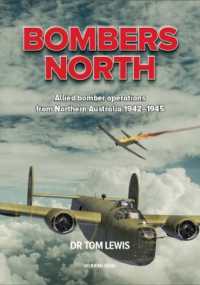 Bombers North : Allied bomber operations from Northern Australia 1942-1945