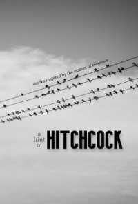 A Hint of Hitchcock : Stories Inspired by the Master of Suspense