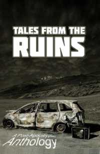 Tales from the Ruins : A Post-Apocalyptic Anthology