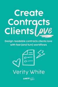 Create Contracts Clients Love : Design readable contracts your clients will love with fast and (fun!) workflows （2ND）