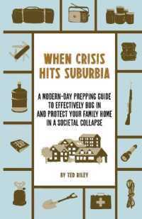 When Crisis Hits Suburbia : A Modern-Day Prepping Guide to Effectively Bug in and Protect Your Family Home in a Societal Collapse