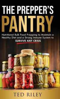 The Prepper's Pantry : Nutritional Bulk Food Prepping to Maintain a Healthy Diet and a Strong Immune System to Survive Any Crisis