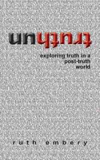 Untruth : Exploring truth in a post-truth world