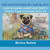 Cash Has a Birthday Party! : Sydney Park Pug Meetup (The Adventures of Cash the Pug)