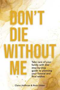 Don't Die without Me : Take care of your family with this step-by-step guide to planning your funeral and final wishes