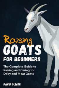 Raising Goats for Beginners : The Complete Guide to Raising and Caring for Dairy and Meat Goats