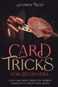 Card Tricks for Beginners : Easy Card Magic Tricks for Aspiring Magicians to Amaze Their Crowd