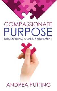 Compassionate Purpose : Discovering a Life of Fulfilment (Social Mission Revolution)