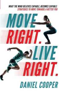 Move Right. Live Right.: What the mind believes capable, becomes capable: Strategies to move towards a better you