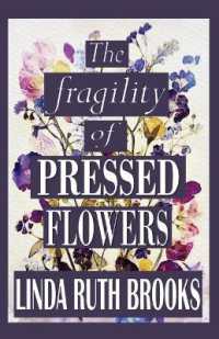 The fragility of pressed flowers : A short story collection
