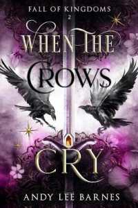 When the Crows Cry : Fall of Kingdoms