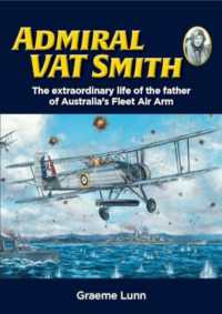 Admiral VAT Smith : The extraordinary life of the father of Australia's Fleet Air Arm