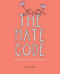 The Mate Code : Deciphering the Language of Friendship
