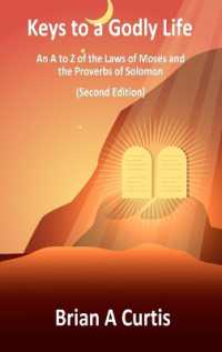 Keys to a Godly Life : An a to Z of the Laws of Moses and the Proverbs of Solomon （2ND）