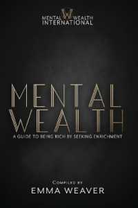 Mental Wealth : A Guide to Being Rich by Seeking Enrichment