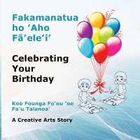Fakamanatua ho 'Aho Fā'ele'i' : Celebrating Your Birthday