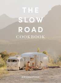 The Slow Road Cookbook : Camp Cooking for Family Adventures