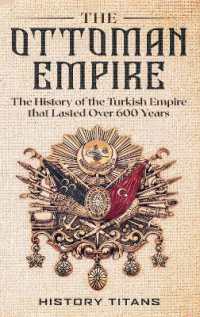 The Ottoman Empire : The History of the Turkish Empire that Lasted over 600 Years