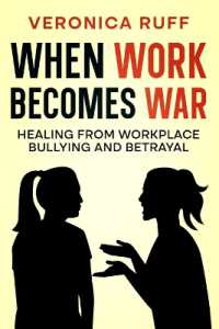 When Work Becomes War : Healing from Workplace Bullying and Betrayal