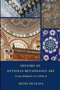 History of Ottoman Renaissance Art: From Mehmed I to Selim II (Revised Edition): Revised Edition (Ottoman Renaissance and Civilisation") 〈1〉