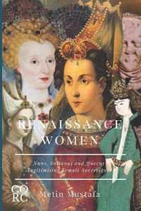 Renaissance Women: Nuns, Sultanas and Queens Legitimising Female Sovereignty (Essays") 〈1〉