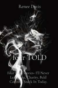 four TOLD : Four short stories- I'll Never Leave You, Charity, Bald Corinne, Stuck in Today.