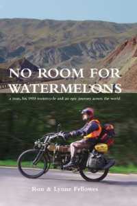 No Room for Watermelons : a man, his 1910 motorcycle and an epic journey across the world
