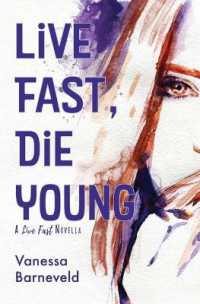 Live Fast, Die Young : A Novella （3RD）