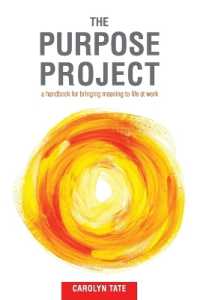 The Purpose Project : A handbook for bringing meaning to life at work