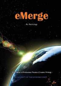 eMerge : An Anthology of Creative Writing from Master of Professional Practice (Creative Writing) students at the University of the Sunshine Coast