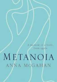 Metanoia : A memoir of a body, born again