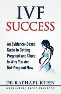IVF Success : An Evidence-Based Guide to Getting Pregnant and Clues to Why You Are Not Pregnant Now