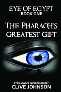 The Eye of Egypt; the Pharaoh's Greatest Gift