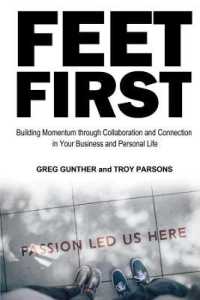 Feet First : Building Momentum through Collaboration and Connection in Your Business and Personal Life