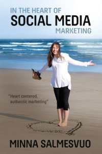 In the Heart of Social Media Marketing : Heart centered, authentic marketing
