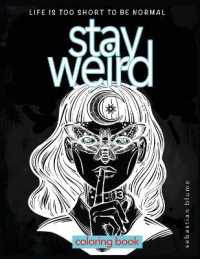Stay Weird Coloring Book : Life is Too Short to Be Normal: Stay Weird (Stay Weird Coloring Books)