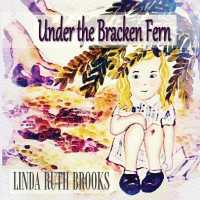Under the Bracken Fern : A children's story for adults