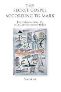 The Secret Gospel According to Mark : The extraordinary life of a Catholic existentialist
