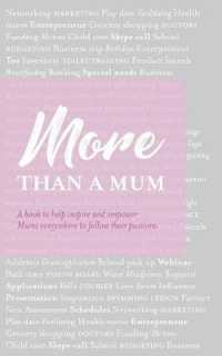 More than a Mum : A book to help inspire and empower Mums everywhere to follow their passions