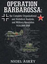 Operation Barbarossa : the Complete Organisational and Statistical Analysis, and Military Simulation, Volume IIIB (Operation Barbarossa)